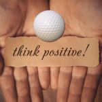 positive thinking on the golf course